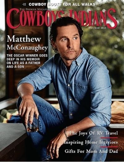 Matthew McConaughey on the cover of Cowboys & Indians Magazine May 2021 Issue